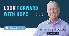Powerful Sermon - Look Forward with Hope ⚡ Best of Max Lucado