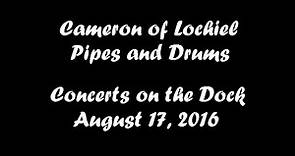 Cameron of Lochiel Pipes and Drums at Concerts on the Dock 2016