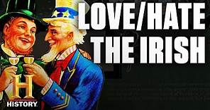 Why America Loves/Hated the Irish | History