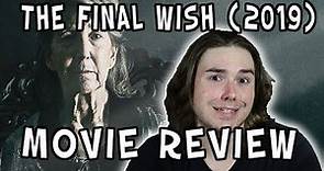 The Final Wish (2019) | Movie Review