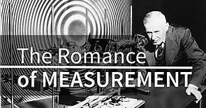 The Romance of Precision Measurement