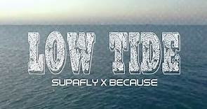 Low tide - Supafly x Because (Official Music Video)