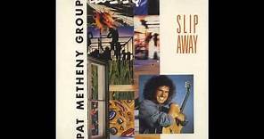 Pat Metheny Group - Slip Away