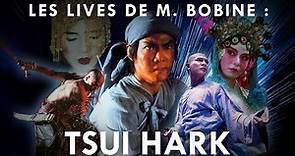 Les lives de M. Bobine - Le cinéma de Tsui Hark