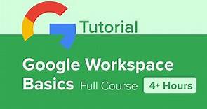Google Workspace Basics Full Course Tutorial (4+ Hours)