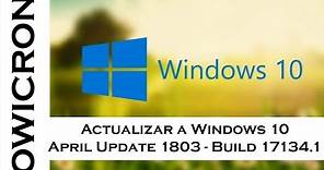 Como actualizar a Windows 10 April Update 1803 Build 17134.1