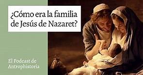 👨‍👩‍👧 ¿Cómo era la FAMILIA de JESÚS de Nazaret?