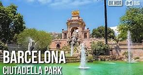 Parc De La Ciutadella, Most Popular Park Of Barcelona - 🇪🇸 [8K HDR] Tour