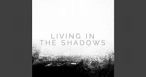 Living in the Shadows