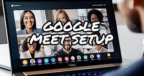How to setup and use Google Meet for Beginners | Video Meeting
