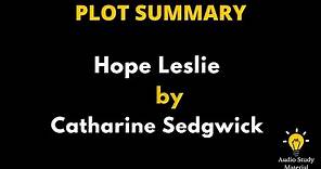 Plot Summary Of Hope Leslie By Catharine Sedgwick. - Hope Leslie -