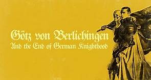 Götz von Berlichingen and the End of German Knighthood (+Book Announcement)