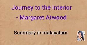 Journey to the Interior || Margaret Atwood || Summary in malayalam