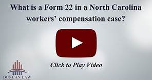 What is a Form 22 in a North Carolina workers' comp case?