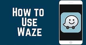 How to Use the Waze App – Beginners Guide to Waze