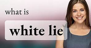 The Truth about "White Lies"