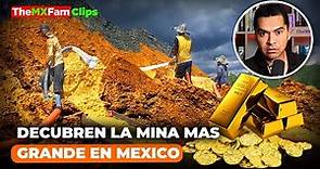 La Mina de Oro Más Grande del Mundo En México: 1.7M Toneladas! | TheMXFamCLips