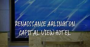 Renaissance Arlington Capital View Hotel Review - Arlington , United States of America