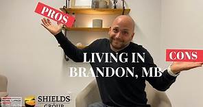 Living in Brandon Mb, Pros vs Cons