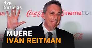 Fallece IVAN REITMAN, director de "CAZAFANTASMAS", a los 75 años | RTVE Noticias