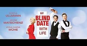 MY BLIND DATE WITH LIFE (Mein Blind Date Mit Dem Leben) - Trailer English subtitles