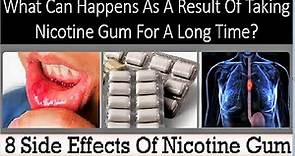 What Can Happens As A Result Of Taking Nicotine Gum For A Long Time? 8 Nicotine Gum Side Effects