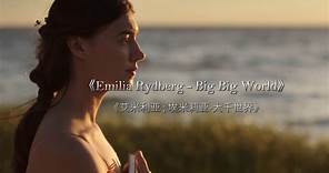 Emilia Rydberg - 《Big Big World》（大千世界）