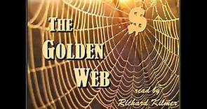 The Golden Web by E. Phillips OPPENHEIM read by Richard Kilmer Part 1/2 | Full Audio Book