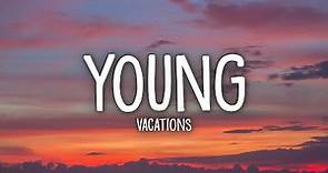 Vacations - Young (Lyrics)