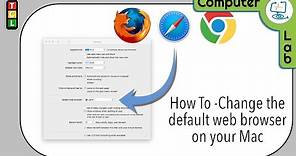 Change the Mac default web Browser from Safari to a browser of your choice.