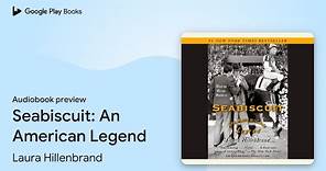Seabiscuit: An American Legend by Laura Hillenbrand · Audiobook preview