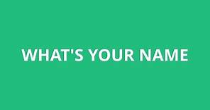 How To Pronounce What'S Your Name - Pronunciation Academy