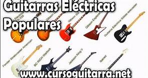Guitarras Eléctricas populares, modelos y sus características.