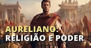 O Imperador Aureliano: Religião e Poder
