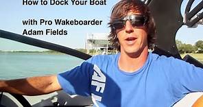 How To Dock The Boat with Pro Wakeboarder Adam Fields - Centurion Boats