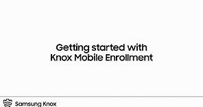 Knox: Getting started with Knox Mobile Enrollment | Samsung