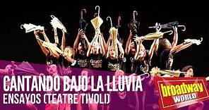 CANTANDO BAJO LA LLUVIA - Ensayos Teatre Tivoli 2021