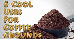 6 Cool Uses For Coffee Grounds