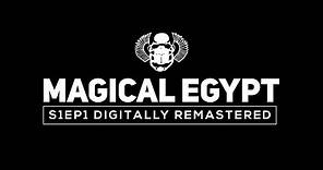 Magical Egypt Series 1 Episode One - Remastered in HD