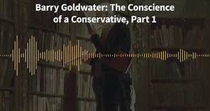 Classics of Liberty, Ep. 13: Barry Goldwater: The Conscience of a Conservative, Part 1