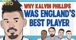 Why Kalvin Phillips was England’s best player
