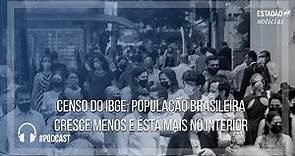 Censo do IBGE: População brasileira cresce menos e está mais no interior