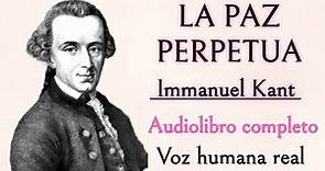 La paz perpetua - Kant. Audiolibro completo con voz humana real