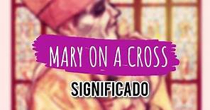 MARY ON A CROSS - GHOST (MEANING - SIGNIFICADO)