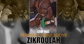Sam Fall Baye Cheikh Ndoye Zikroulah