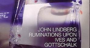 John Lindberg - Ruminations Upon Ives And Gottschalk