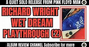 Richard Wright’s Wet Dream Playthrough Pt 2 #albumreviews