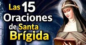 Las 15 Oraciones dictadas por Jesús a Santa Brigida por 1 año.