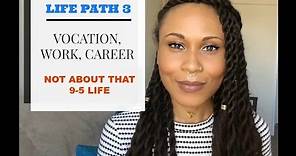 Life path 3: vocation, work, career (for multi-passionate peeps)