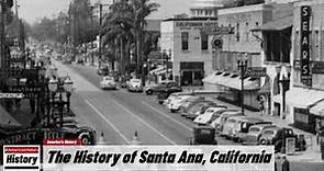 The History of Santa Ana, ( Orange County ) California !!! U.S. History and Unknowns